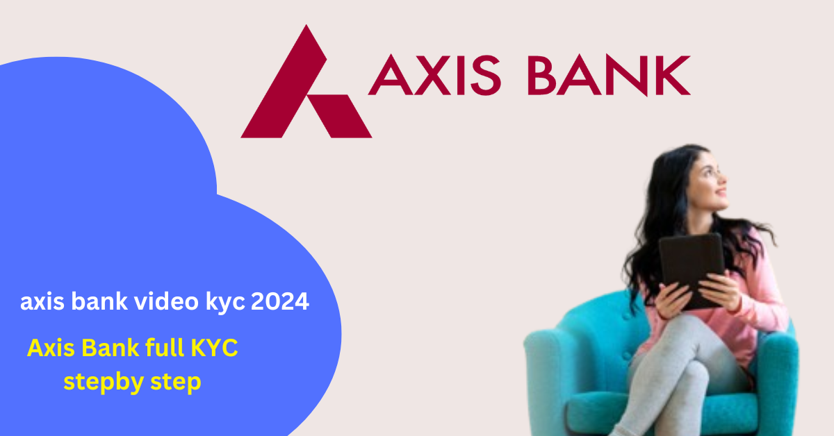 axis bank video kyc 2024