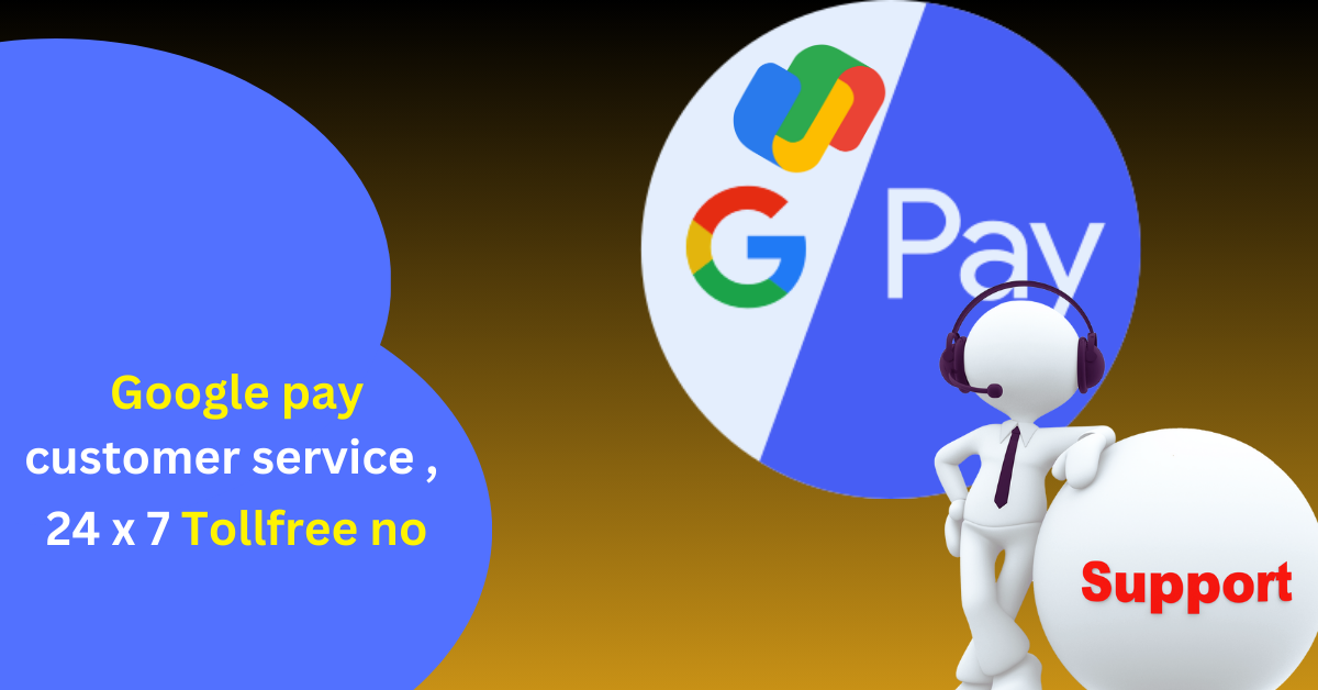 google pay customer service phone number live person