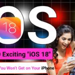 Top 10 Exciting iOS 18 Features You Won't Get on Your iPhone