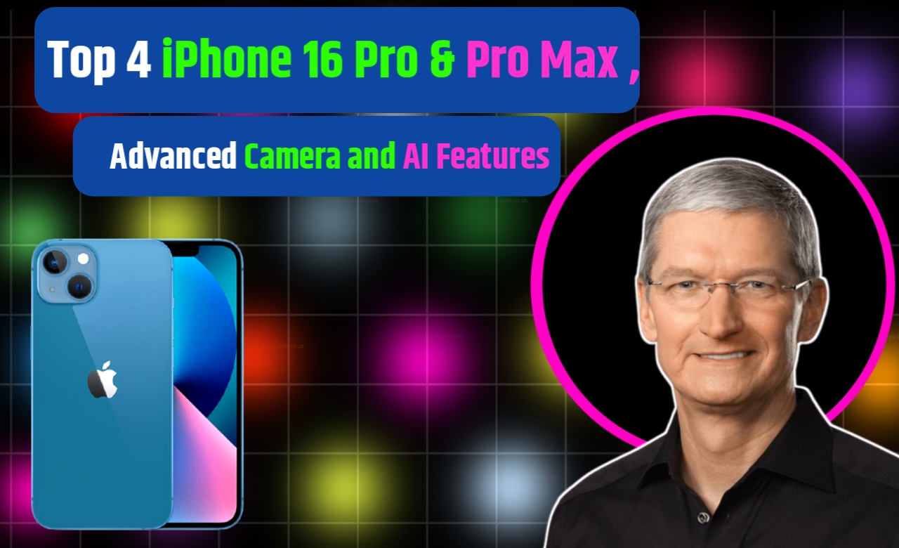 Top 4 iPhone 16 Pro & Pro Max Advanced Camera and AI Features