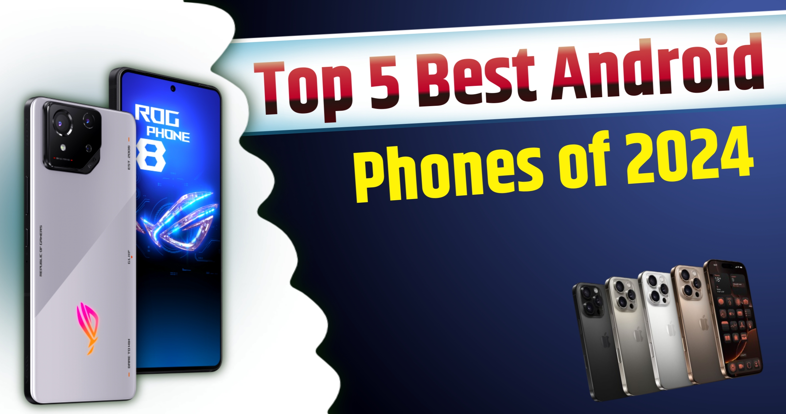 Top 5 Best Android Phones of 2024