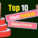 top 10 must futures Realme P2 Pro 5G