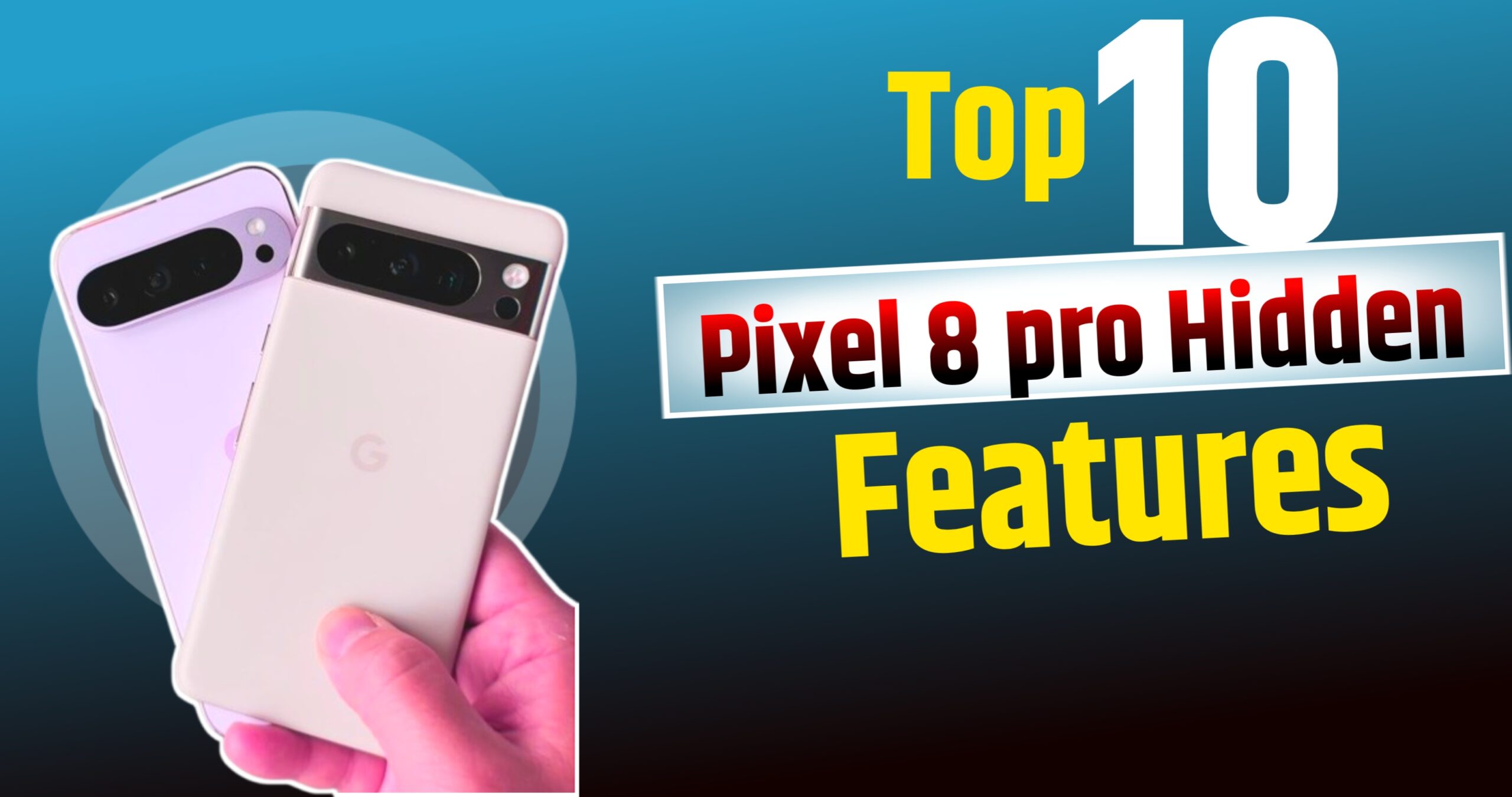 Pixel 8 Pro 10 Best Hidden Features