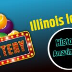 Illinois Lottery History, Games, Strategies and Tips for Playing Responsibly