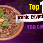 Top 10 Iconic Egyptian Foods You Can’t Miss