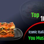 Top 10 Iconic Italian Dishes You Must Try