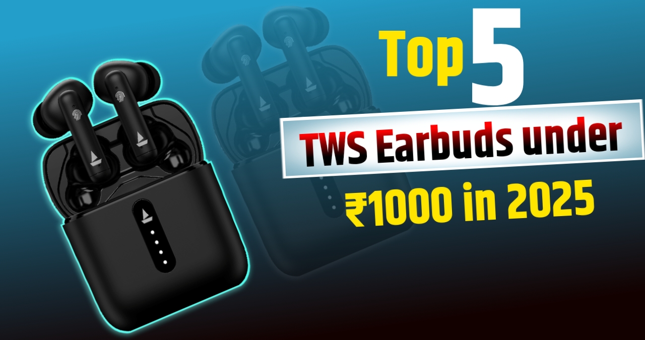 Top 5 Best TWS Earbuds Under ₹1000 in 2025