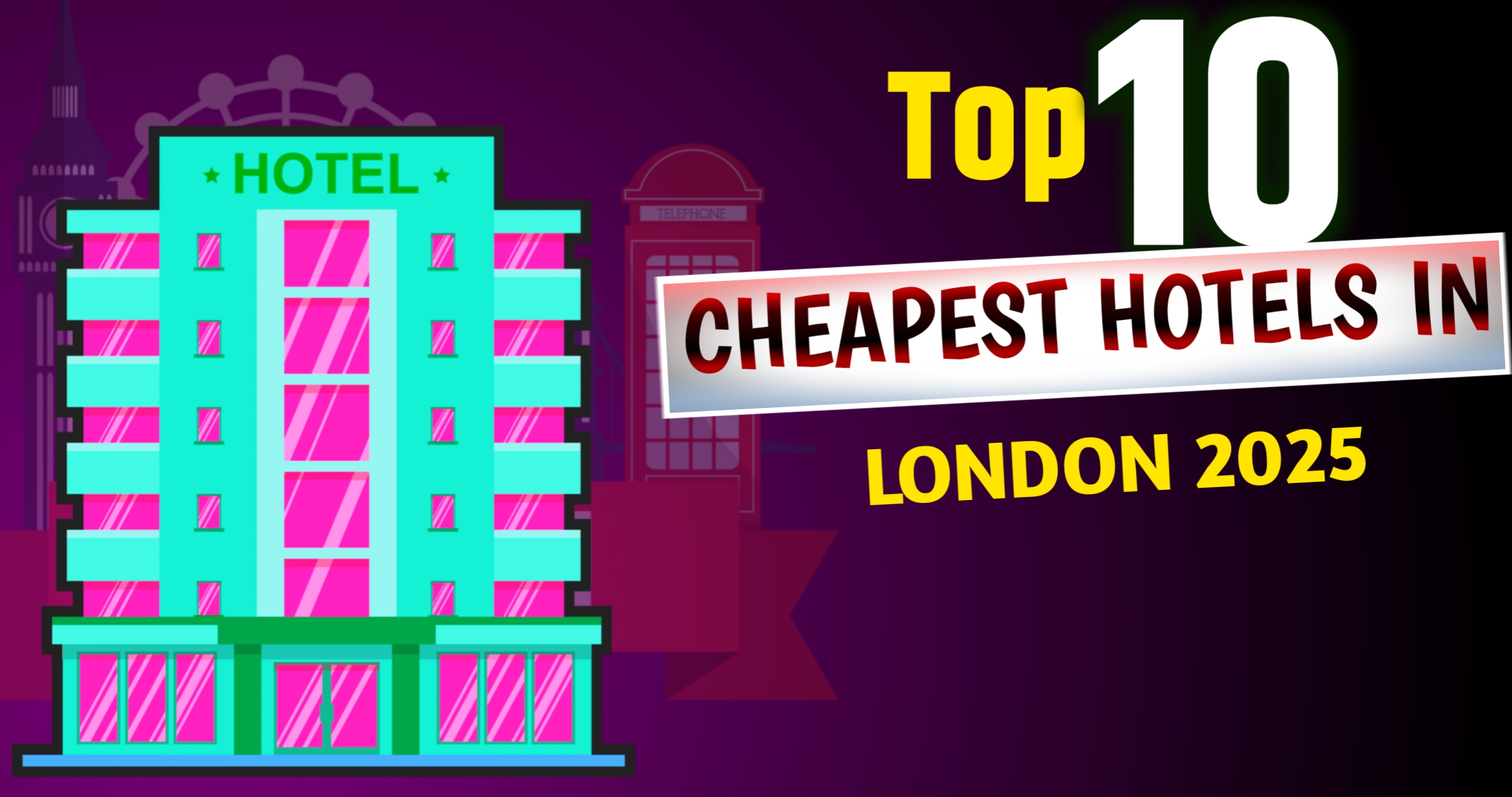 Top 10 Cheapest Hotels in London – Budget-Friendly Stays You’ll Love